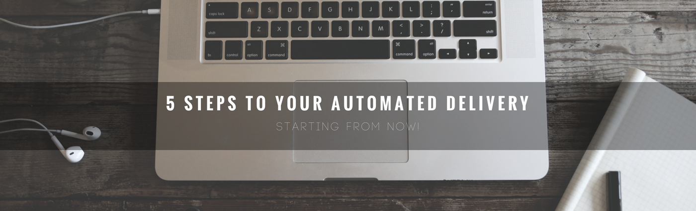 5 Steps to Your Automated Delivery
