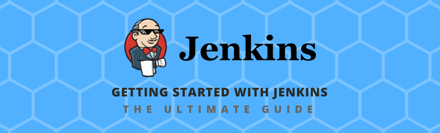 Getting Started with Jenkins - The Ultimate Guide